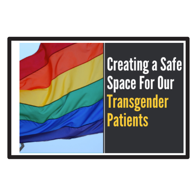 Creating a Safe Space For Our Transgender Patients